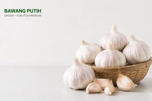 Bawang Putih Grosir: Solusi Hemat untuk Kebutuhan Bisnis Kuliner dan Perdagangan